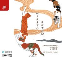 CD MP3 Miasto kotów. 10 niesamowitych opowieści o kotach. Autor:   Praca zbiorowa. SmakLiter.pl Okładka książki CD MP3 Miasto kotów. 10 niesamowitych opowieści o kotach