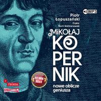 CD MP3 Mikołaj Kopernik. Nowe oblicze geniusza. Autor: Łopuszański Piotr. SmakLiter.pl Okładka książki CD MP3 Mikołaj Kopernik. Nowe oblicze geniusza