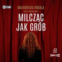 CD mp3 Milcząc jak grób. Pełnia tajemnic. Tom 1. Autor: Rogala Małgorzata. SmakLiter.pl Okładka książki CD mp3 Milcząc jak grób. Pełnia tajemnic. Tom 1