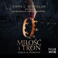 CD MP3 Miłość i tron. Serce w koronie. Tom 1. Autor: Szepielak Anna J.. SmakLiter.pl Okładka książki CD MP3 Miłość i tron. Serce w koronie. Tom 1