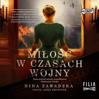 CD MP3 Miłość w czasach wojny. Autor: Nina Zawadzka. SmakLiter.pl Okładka książki CD MP3 Miłość w czasach wojny
