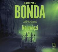CD MP3 Na uwięzi (audiobook). Autor: Katarzyna Bonda. SmakLiter.pl Okładka książki CD MP3 Na uwięzi (audiobook)