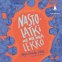 CD MP3 Nastolatki też nie mają lekko. Autor: Maja Szanecka-Żołdak. SmakLiter.pl Okładka książki CD MP3 Nastolatki też nie mają lekko