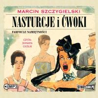 CD MP3 Nasturcje i ćwoki. Farfocle namiętności. Tom 2. Autor: Marcin Szczygielski. SmakLiter.pl Okładka książki CD MP3 Nasturcje i ćwoki. Farfocle namiętności. Tom 2