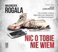 CD MP3 Nic o Tobie nie wiem (audiobook). Autor: Rogala Małgorzata. SmakLiter.pl Okładka książki CD MP3 Nic o Tobie nie wiem (audiobook)