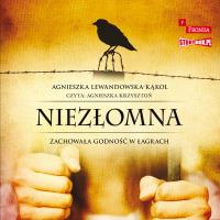 CD MP3 Niezłomna. Zachowała godność w łagrach. Autor: Agnieszka Lewandowska-Kąkol. SmakLiter.pl Okładka książki CD MP3 Niezłomna. Zachowała godność w łagrach