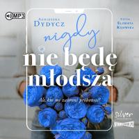 CD MP3 Nigdy nie będę młodsza, ale kto mi zabroni próbować. Autor: Dydycz Agnieszka. SmakLiter.pl Okładka książki CD MP3 Nigdy nie będę młodsza, ale kto mi zabroni próbować
