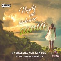 CD MP3 Nigdy nie będziesz sama. Autor: Magdalena Alicja Kruk. SmakLiter.pl Okładka książki CD MP3 Nigdy nie będziesz sama