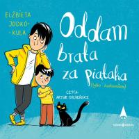 CD MP3 Oddam brata za piątaka (tylko żartowałem). Autor: Jodko-Kula Elżbieta. SmakLiter.pl Okładka książki CD MP3 Oddam brata za piątaka (tylko żartowałem)