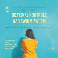 Okładka książki CD MP3 Odzyskaj kontrolę nad swoim życiem. Gaslighting i inne formy przemocy psychicznej