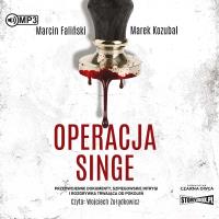 CD MP3 Operacja Singe. Autor: MARCIN FALIŃSKI, MAREK KOZUBAL. SmakLiter.pl Okładka książki CD MP3 Operacja Singe