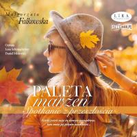 CD MP3 Paleta marzeń. Spotkanie z przeszłością. Autor: Falkowska Małgorzata. SmakLiter.pl Okładka książki CD MP3 Paleta marzeń. Spotkanie z przeszłością