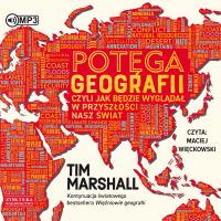 CD MP3 Potęga geografii, czyli jak będzie wyglądał w przyszłości nasz świat. Autor: Tim Marshall. SmakLiter.pl Okładka książki CD MP3 Potęga geografii, czyli jak będzie wyglądał w przyszłości nasz świat