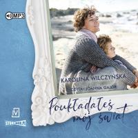 CD MP3 Poukładałeś mój świat. Autor: Wilczyńska Karolina. SmakLiter.pl Okładka książki CD MP3 Poukładałeś mój świat