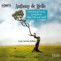 CD MP3 Przestań siebie naprawiać. Autor: Anthony de Mello. SmakLiter.pl Okładka książki CD MP3 Przestań siebie naprawiać