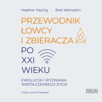 CD MP3 Przewodnik łowcy i zbieracza po XXI wieku. Ewolucja i wyzwania współczesnego życia. Autor: Heying Heather, Weinstein Bret. SmakLiter.pl Okładka książki CD MP3 Przewodnik łowcy i zbieracza po XXI wieku. Ewolucja i wyzwania współczesnego życia