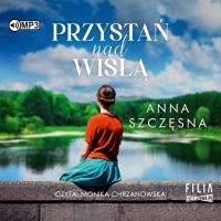 CD MP3 Przystań nad Wisłą. Autor: Szczęsna Anna. SmakLiter.pl Okładka książki CD MP3 Przystań nad Wisłą
