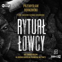 CD MP3 Rytuał łowcy. Prokurator Gabriela Seredyńska.Tom 1. Autor: Borkowski Przemysław. SmakLiter.pl Okładka książki CD MP3 Rytuał łowcy. Prokurator Gabriela Seredyńska.Tom 1