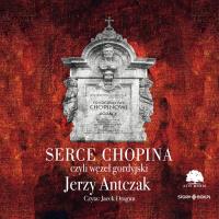 CD MP3 Serce Chopina czyli węzeł gordyjski. Autor: Antczak Jerzy. SmakLiter.pl Okładka książki CD MP3 Serce Chopina czyli węzeł gordyjski