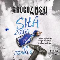 CD MP3 Siła złego na jednego. Autor: Alek Rogoziński. SmakLiter.pl Okładka książki CD MP3 Siła złego na jednego