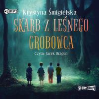 CD MP3 Skarb z leśnego grobowca. Autor: Krystyna Śmigielska. SmakLiter.pl Okładka książki CD MP3 Skarb z leśnego grobowca