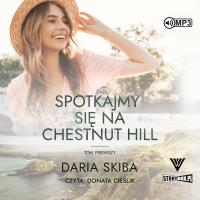 CD MP3 Spotkajmy się na Chestnut Hill. Tom 1. Autor: Skiba Daria. SmakLiter.pl Okładka książki CD MP3 Spotkajmy się na Chestnut Hill. Tom 1
