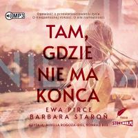 CD MP3 Tam, gdzie nie ma końca. Autor: Ewa Pirce, Staroń Barbara. SmakLiter.pl Okładka książki CD MP3 Tam, gdzie nie ma końca