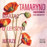 CD MP3 Tamarynd. Marząc o lepszym jutrze. Autor: Żaneta Pawlik. SmakLiter.pl Okładka książki CD MP3 Tamarynd. Marząc o lepszym jutrze