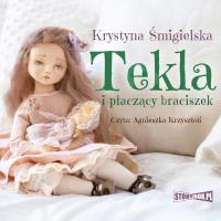 CD MP3 Tekla i płaczący braciszek. Autor: Krystyna Śmigielska. SmakLiter.pl Okładka książki CD MP3 Tekla i płaczący braciszek