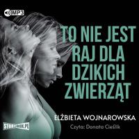 CD MP3 To nie jest raj dla dzikich zwierząt. Autor: Wojnarowska Elżbieta. SmakLiter.pl Okładka książki CD MP3 To nie jest raj dla dzikich zwierząt