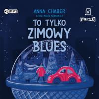 CD MP3 To tylko zimowy blues. Autor: Chaber Anna. SmakLiter.pl Okładka książki CD MP3 To tylko zimowy blues