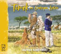CD MP3 Tomek na Czarnym Lądzie. Autor: Alfred Szklarski. SmakLiter.pl Okładka książki CD MP3 Tomek na Czarnym Lądzie