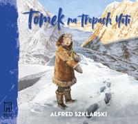 CD MP3 Tomek na tropach Yeti. Autor: Alfred Szklarski. SmakLiter.pl Okładka książki CD MP3 Tomek na tropach Yeti