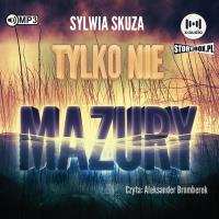 CD MP3 Tylko nie Mazury. Autor: Sylwia Skuza. SmakLiter.pl Okładka książki CD MP3 Tylko nie Mazury
