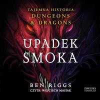 CD MP3 Upadek smoka. Tajemna historia Dungeons & Dragons. Autor: Riggs Ben. SmakLiter.pl Okładka książki CD MP3 Upadek smoka. Tajemna historia Dungeons & Dragons