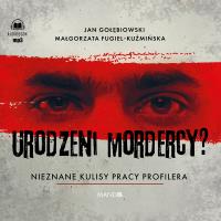 CD MP3 Urodzeni mordercy? (audiobook). Autor: Małgorzata Fugiel-Kuźmińska, Jan Gołębiowski. SmakLiter.pl Okładka książki CD MP3 Urodzeni mordercy? (audiobook)