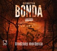 CD MP3 Urodzony morderca (audiobook). Autor: Katarzyna Bonda. SmakLiter.pl Okładka książki CD MP3 Urodzony morderca (audiobook)