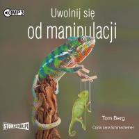 CD MP3 Uwolnij się od manipulacji. Autor: Tom Berg. SmakLiter.pl Okładka książki CD MP3 Uwolnij się od manipulacji