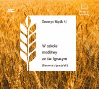 CD MP3 W szkole modlitwy ze św. Ignacym. Elementarz Ignacjański. Autor: Seweryn Wąsik SJ. SmakLiter.pl Okładka książki CD MP3 W szkole modlitwy ze św. Ignacym. Elementarz Ignacjański
