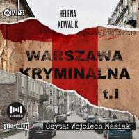 CD MP3 Warszawa kryminalna. Tom 1. Autor: Kowalik Helena. SmakLiter.pl Okładka książki CD MP3 Warszawa kryminalna. Tom 1