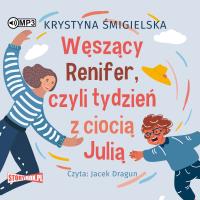 CD MP3 Węszący Renifer, czyli tydzień z ciocią Julią. Autor: Krystyna Śmigielska. SmakLiter.pl Okładka książki CD MP3 Węszący Renifer, czyli tydzień z ciocią Julią
