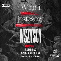 CD MP3 Winni jesteśmy wszyscy. Autor: Bartosz Szczygielski. SmakLiter.pl Okładka książki CD MP3 Winni jesteśmy wszyscy