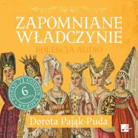 CD MP3 Zapomniane władczynie (kolekcja audio). Autor: Pająk-Puda Dorota. SmakLiter.pl Okładka książki CD MP3 Zapomniane władczynie (kolekcja audio)