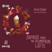 CD MP3 Zaproś mnie na pumpkin latte. Autor: Chaber Anna. SmakLiter.pl Okładka książki CD MP3 Zaproś mnie na pumpkin latte