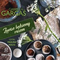CD MP3 Zawsze będziemy razem. Autor: Gabriela Gargaś. SmakLiter.pl Okładka książki CD MP3 Zawsze będziemy razem