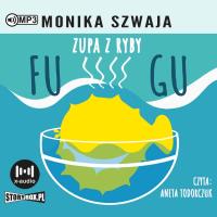 CD MP3 Zupa z ryby Fugu. Autor: Monika Szwaja. SmakLiter.pl Okładka książki CD MP3 Zupa z ryby Fugu