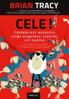 Cele! Zdobędziesz wszystko, czego pragniesz.... Autor: Brian Tracy. SmakLiter.pl Okładka książki Cele! Zdobędziesz wszystko, czego pragniesz...
