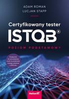 Certyfikowany tester ISTQB. Poziom podstawowy. Autor: Roman Adam, Stapp Lucjan. SmakLiter.pl Okładka książki Certyfikowany tester ISTQB. Poziom podstawowy