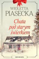 Chata pod starym świerkiem. Autor: Piasecka Wioletta. SmakLiter.pl Okładka książki Chata pod starym świerkiem