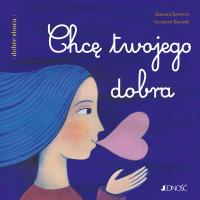 Chcę twojego dobra. Autor: Baffetti Barbara, Nicoletta Bertelle, Anna Gogolin. SmakLiter.pl Okładka książki Chcę twojego dobra